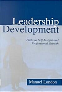 Leadership Development: Paths to Self-Insight and Professional Growth (Paperback)