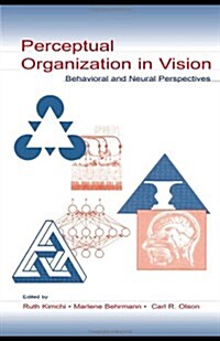 Perceptual Organization in Vision: Behavioral and Neural Perspectives (Paperback)