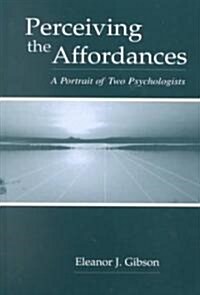 Perceiving the Affordances: A Portrait of Two Psychologists (Hardcover)