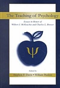 The Teaching of Psychology: Essays in Honor of Wilbert J. McKeachie and Charles L. Brewer (Hardcover)