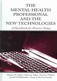 The Mental Health Professional and the New Technologies: A Handbook for Practice Today (Hardcover)