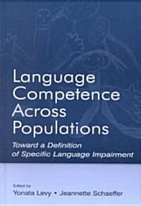 Language Competence Across Populations: Toward a Definition of Specific Language Impairment (Hardcover)