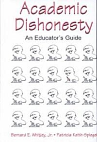 Academic Dishonesty: An Educators Guide (Hardcover)