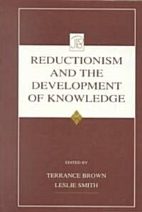 Reductionism and the Development of Knowledge (Hardcover)