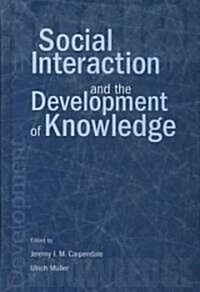 Social Interaction and the Development of Knowledge (Hardcover)