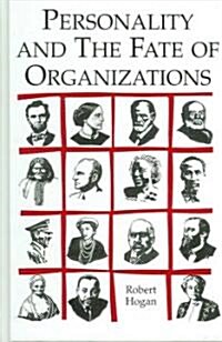 Personality And the Fate of Organizations (Hardcover, 1st)