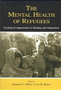 The Mental Health of Refugees: Ecological Approaches to Healing and Adaptation (Paperback)