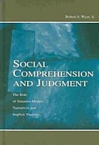 Social Comprehension and Judgment: The Role of Situation Models, Narratives, and Implicit Theories (Hardcover)