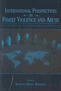 International Perspectives on Family Violence and Abuse: A Cognitive Ecological Approach (Paperback)
