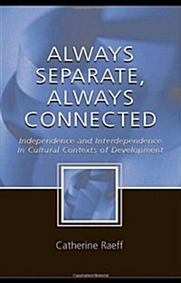 Always Separate, Always Connected: Independence and Interdependence in Cultural Contexts of Development (Hardcover)