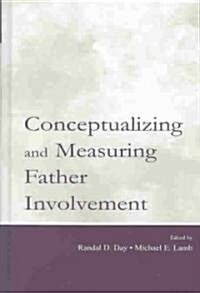 Conceptualizing and Measuring Father Involvement (Hardcover)