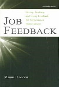 Job Feedback: Giving, Seeking, and Using Feedback for Performance Improvement (Paperback, 2)