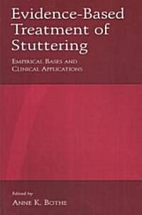 Evidence-Based Treatment of Stuttering: Empirical Bases and Clinical Applications (Paperback)