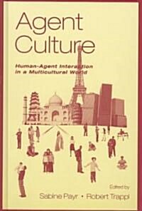 Agent Culture: Human-Agent Interaction in a Multicultural World (Hardcover)