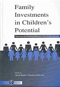 Family Investments in Childrens Potential: Resources and Parenting Behaviors That Promote Success (Hardcover)