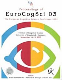 Proceedings of Eurocogsci 03: The European Cognitive Science Conference 2003 (Paperback)