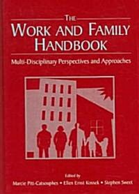 The Work and Family Handbook: Multi-Disciplinary Perspectives and Approaches (Hardcover)