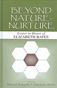 Beyond Nature-Nurture: Essays in Honor of Elizabeth Bates (Hardcover)