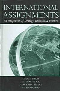International Assignments: An Integration of Strategy, Research, and Practice (Hardcover)