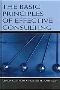 The Basic Principles of Effective Consulting (Hardcover)