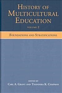 History of Multicultural Education Volume 2: Foundations and Stratifications (Hardcover)