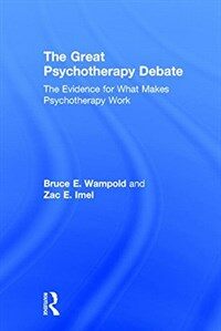 The great psychotherapy debate : the evidence for what makes psychotherapy work 2nd ed