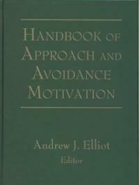 Handbook of approach and avoidance motivation