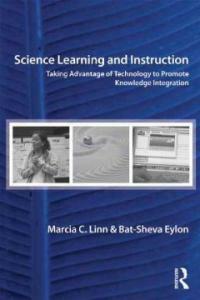 Science learning and instruction : taking advantage of technology to promote knowledge integration