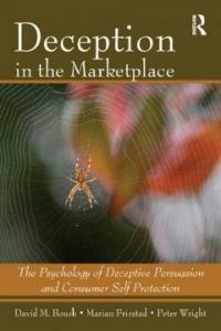 Deception in the marketplace : the psychology of deceptive persuasion and consumer self protection