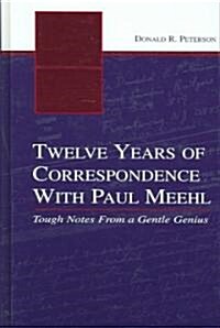 Twelve Years of Correspondence with Paul Meehl: Tough Notes from a Gentle Genius (Hardcover)