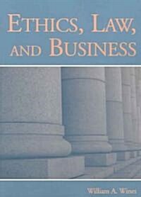 Ethics, Law, And Business (Paperback)