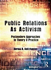 Public Relations as Activism: Postmodern Approaches to Theory & Practice (Hardcover)
