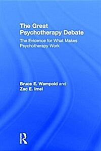 The Great Psychotherapy Debate: The Evidence for What Makes Psychotherapy Work (Hardcover, 2)