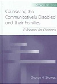 Counseling the Communicatively Disabled and Their Families: A Manual for Clinicians (Hardcover, 2)