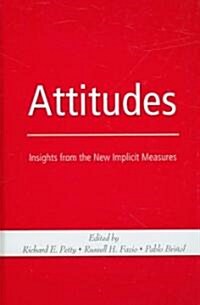 Attitudes: Insights from the New Implicit Measures (Hardcover)