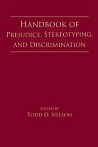 Handbook of Prejudice, Stereotyping, and Discrimination (Hardcover)