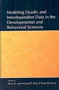 Modeling Dyadic and Interdependent Data in the Developmental and Behavioral Sciences (Hardcover, 1st)