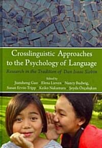 Crosslinguistic Approaches to the Psychology of Language: Research in the Tradition of Dan Isaac Slobin (Hardcover)