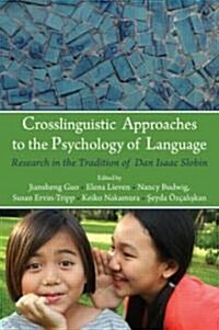 Crosslinguistic Approaches to the Psychology of Language: Research in the Tradition of Dan Isaac Slobin (Paperback)