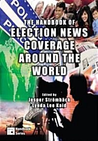 The Handbook of Election News Coverage Around the World (Paperback)
