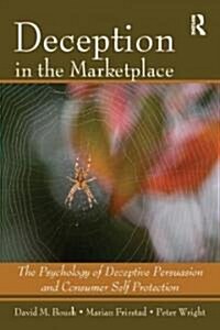 Deception in the Marketplace: The Psychology of Deceptive Persuasion and Consumer Self-Protection (Hardcover)