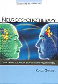 Neuropsychotherapy: How the Neurosciences Inform Effective Psychotherapy (Hardcover)