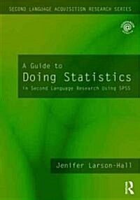 A Guide to Doing Statistics in Second Language Research Using SPSS (Paperback, 1st)