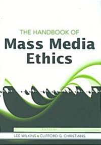 The Handbook Of Mass Media Ethics (Paperback, 1st)