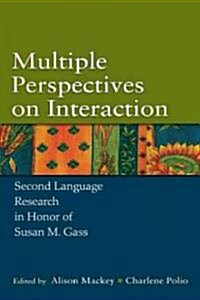 Multiple Perspectives on Interaction: Second Language Research in Honor of Susan M. Gass (Hardcover)
