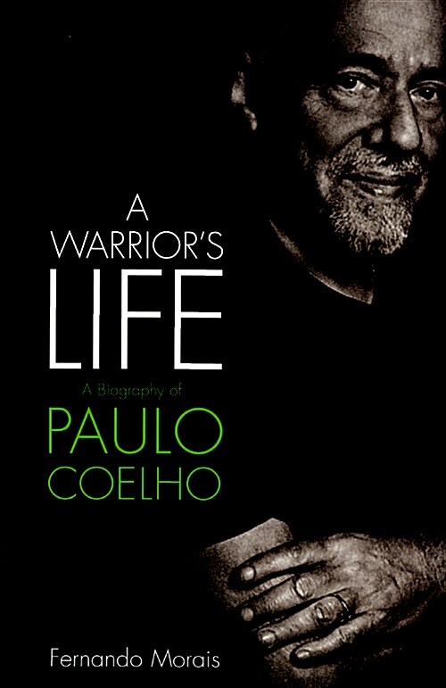 A Warriors Life : A Biography of Paulo Coelho (Paperback, 영국판)