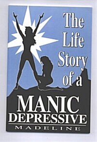 The Life Story of a Manic Depressive (Paperback)
