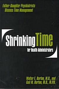 Shrinking Time for Health Administrators (Paperback)