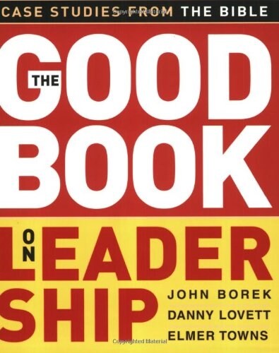 The Good Book on Leadership: Case Studies from the Bible (Paperback)