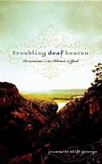 Troubling Deaf Heaven: Assurance in the Silence of God (Hardcover)